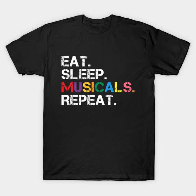 Funny Musicals Quote Eat Sleep Musicals Repeat Actor Actress T-Shirt by MetalHoneyDesigns